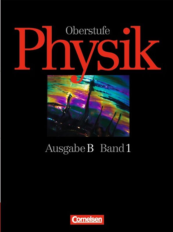 Physik Oberstufe - Bisherige Ausgabe - Ausgabe B / Band 1: 11. Schuljahr - Schülerbuch