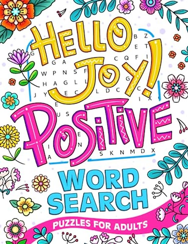 Hello Joy!: 100 Positive Word Search Interesting Word-find Puzzles for Adults and Seniors to Have Fun and Relax