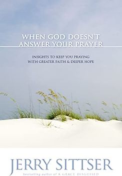 When God Doesn't Answer Your Prayer: Insights to Keep You Praying with Greater Faith and Deeper Hope