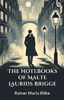 The Notebooks Of Malte Laurids Brigge