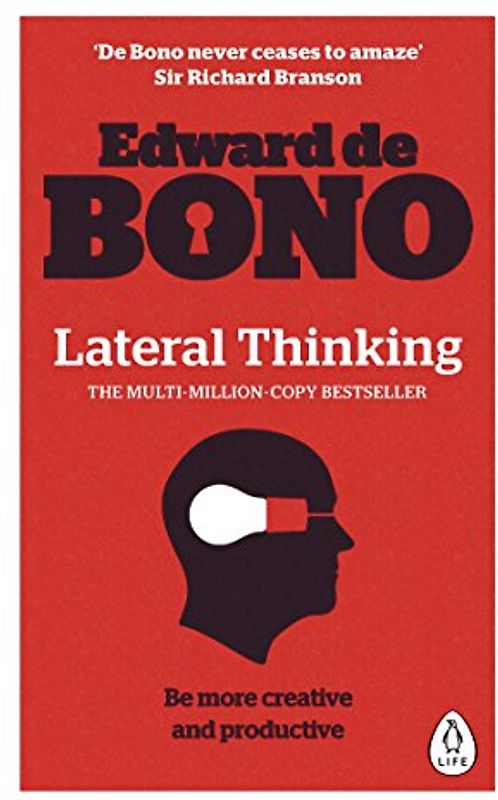 Lateral Thinking: A Textbook of Creativity