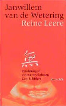 Reine Leere. Erfahrungen eines respektlosen Zen-Schülers