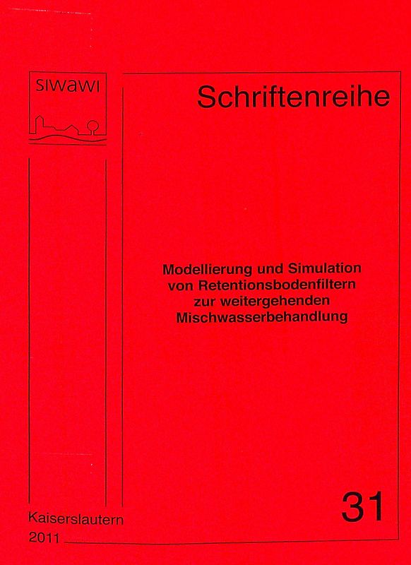 Modellierung und Simulation von Retentionsbodenfiltern zur weitergehenden Mischwasserbehandlung