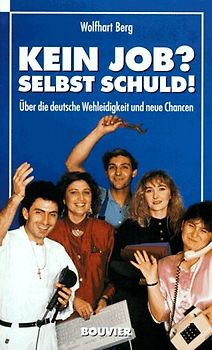 Kein Job? Selbst Schuld!. Über die deutsche Wehleidigkeit und neue Chancen