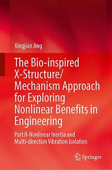 The Bio-inspired X-Structure/Mechanism Approach for Exploring Nonlinear Benefits in Engineering
