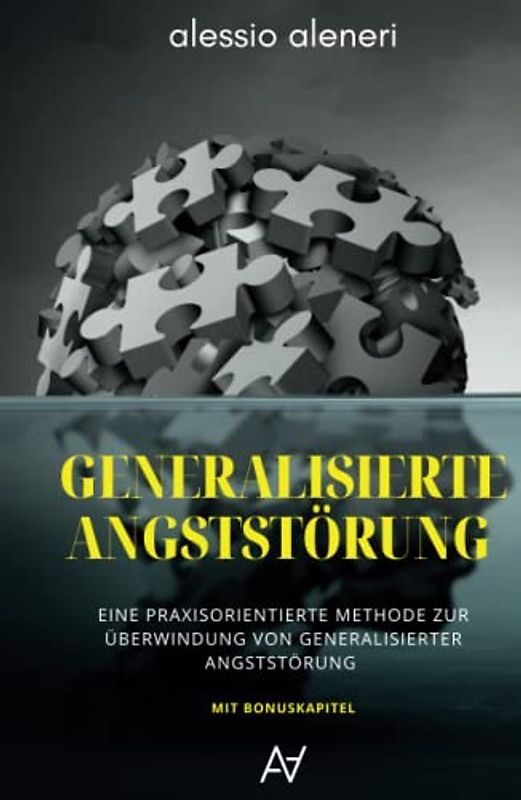 Generalisierte Angststörung - Eine praxisorientierte Methode zur Überwindung von generalisierter Angststörung und Zwangsgedanken: Inkl. Bonus-Workbook ... Schlafqualität & mehr Achtsamkeit im Alltag