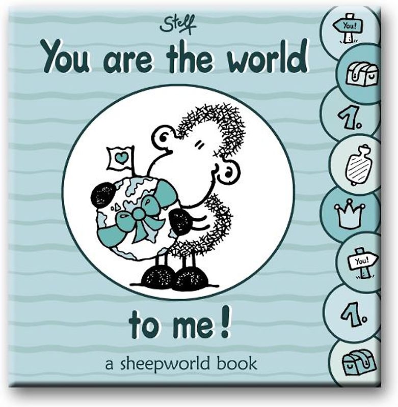 You are the world to me!