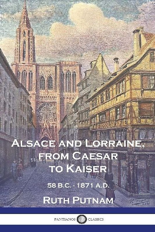 Alsace and Lorraine, from Caesar to Kaiser