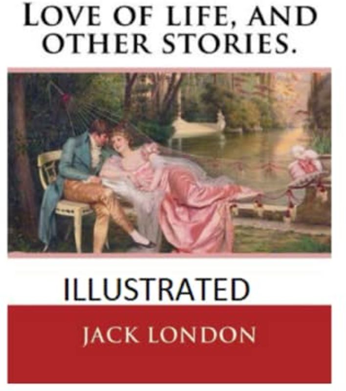 Love of Life & Other Stories Illustrated