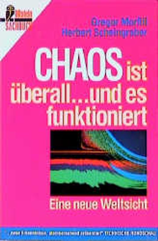 Chaos ist überall... und es funktioniert. Eine neue Weltsicht