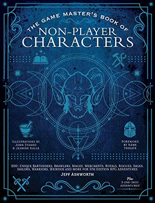 The Game Master's Book of Non-player Characters: 500+ Unique Bartenders, Brawlers, Mages, Merchants, Royals, Rogues, Sages, Sailors, Warriors, Weirdos and More for 5th Edition Rpg Adventures