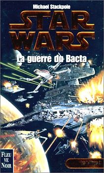 Star wars. Les X-Wings, N°  4 : La guerre du Bacta - Stackpole, Michael