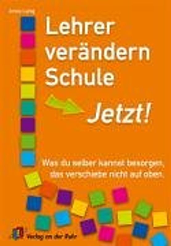 Lehrer verändern Schule - Jetzt