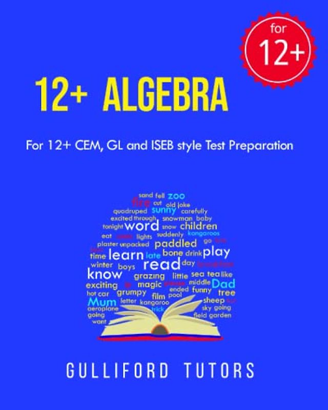 12+ Algebra: For 12+ CEM, GL and ISEB style test preparation