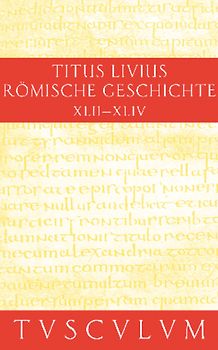 Titus Livius: Römische Geschichte / Buch 42-44