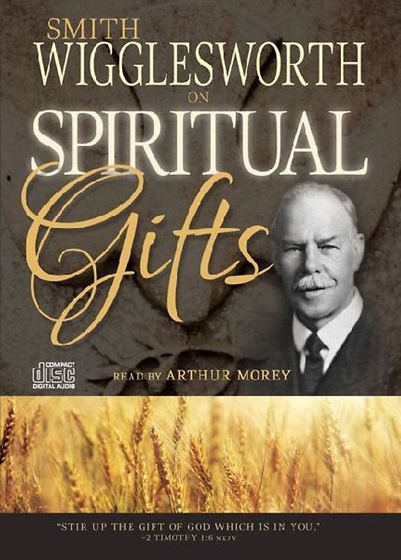 Smith Wigglesworth on Spiritual Gifts