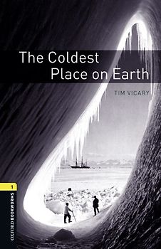 Oxford Bookworms Library / 6. Schuljahr, Stufe 2 - The Coldest Place on Earth