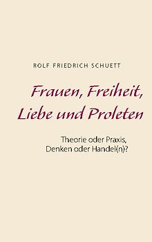 Frauen, Freiheit, Liebe und Proleten