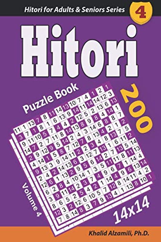 Hitori Puzzle Book: 200 Puzzles (14x14) : Keep Your Brain Young (Hitori for Adults & Seniors Series, Band 4)