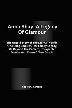 Anna Shay: A Legacy of Glamour: The Untold Story of The Star Of Netflix "The Bling Empire", Her Family Legacy, Life Beyond The Camera, Unexpected Demise And Cause Of Her Death.