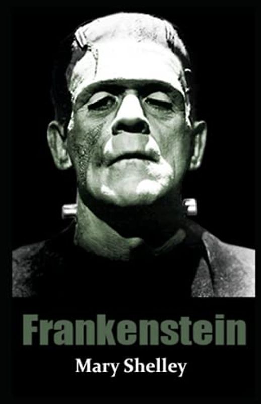 Frankenstein: The Original 1818 text of Mary Shelley