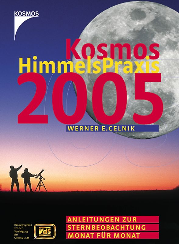 Kosmos HimmelsPraxis 2005. Anleitung zur Sternbeobachtung Monat für Monat