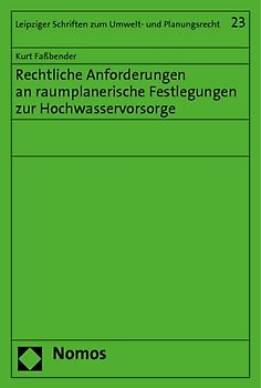 Rechtliche Anforderungen an raumplanerische Festlegungen zur Hochwasservorsorge