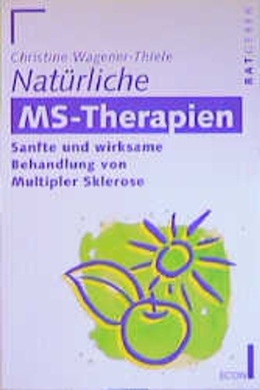 Natürliche MS-Therapien. Sanfte und wirksame Behandlung der Multiplen Sklerose