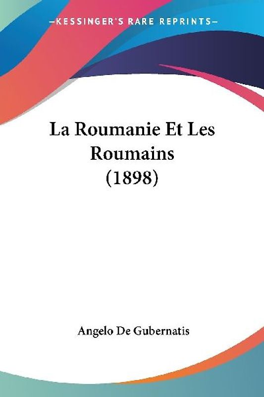 La Roumanie Et Les Roumains (1898)