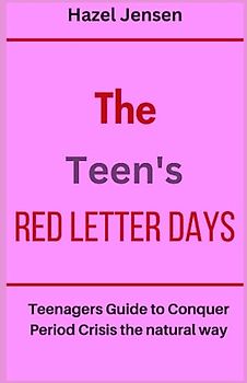 The Teen’s Red Letter Days: Teenagers Guide to Conquer Period Crisis the natural way: Teenagers Guide to Conquer Period Crisis the Natural Way: ... Days| 14 days Menstrual cramps Defense Diet