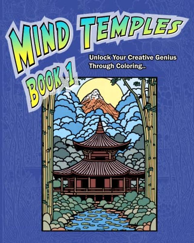 Mind Temples • Book 1: Unlock Your Creative Genius Through Coloring...