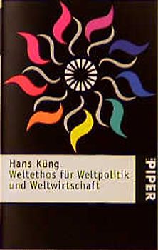 Weltethos für Weltpolitik und Weltwirtschaft