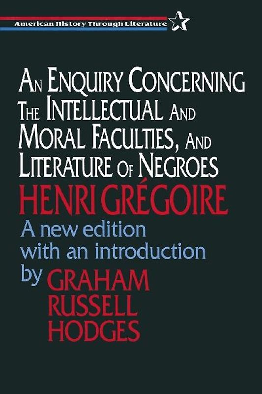 An Enquiry Concerning the Intellectual and Moral Faculties and Literature of Negroes
