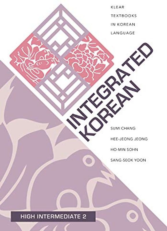 Integrated Korean: High Intermediate 2 (Klear Textbooks in Korean Language)