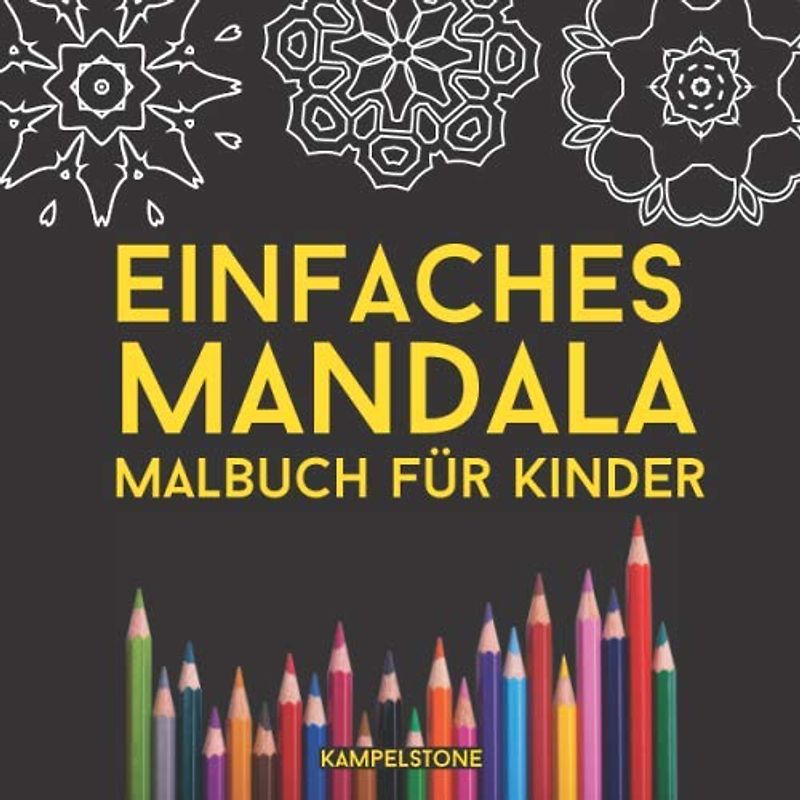Einfaches Mandala Malbuch für Kinder: 200 Einfache Mandalas für Anfänger