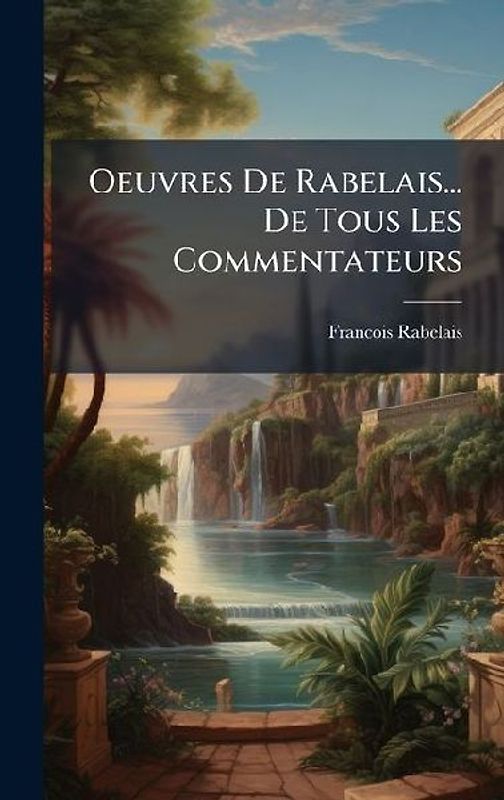 Oeuvres De Rabelais... De Tous Les Commentateurs