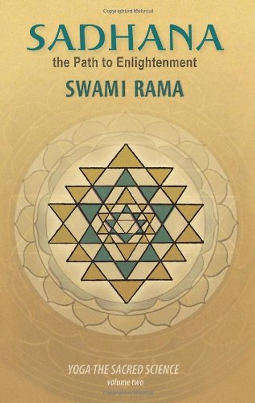 Sadhana: The Path to Enlightenment: 2 (Yoga the Sacred Science) - Swami Rama