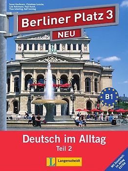 Berliner Platz 3 NEU in Teilbänden - Lehr- und Arbeitsbuch 3, Teil 2 mit Audio-CD und "Im Alltag EXTRA"