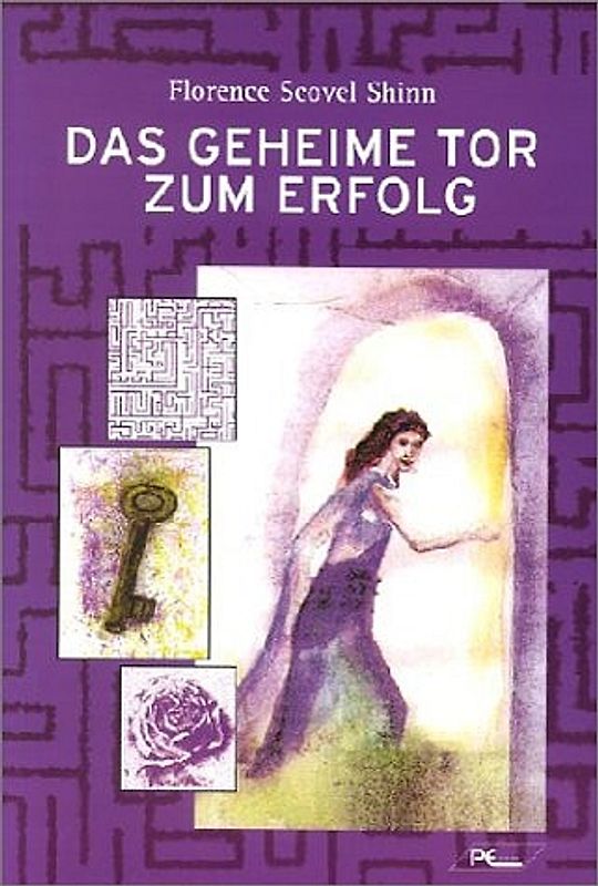 Das geheime Tor zum Erfolg. (Nachdruck von "Bitte, so wird die gegeben")