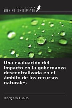 Una evaluación del impacto en la gobernanza descentralizada en el ámbito de los recursos naturales