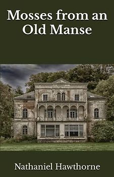 Mosses from an Old Manse (Annotated)