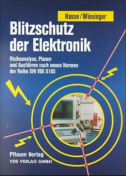 Blitzschutz der Elektronik. Risikoanalyse, Planen und Ausführen nach neuen Normen der Reihe 03