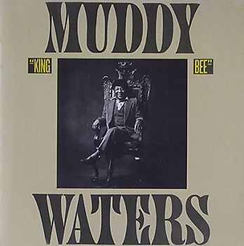 Muddy Waters - King Bee (Expanded Edition)