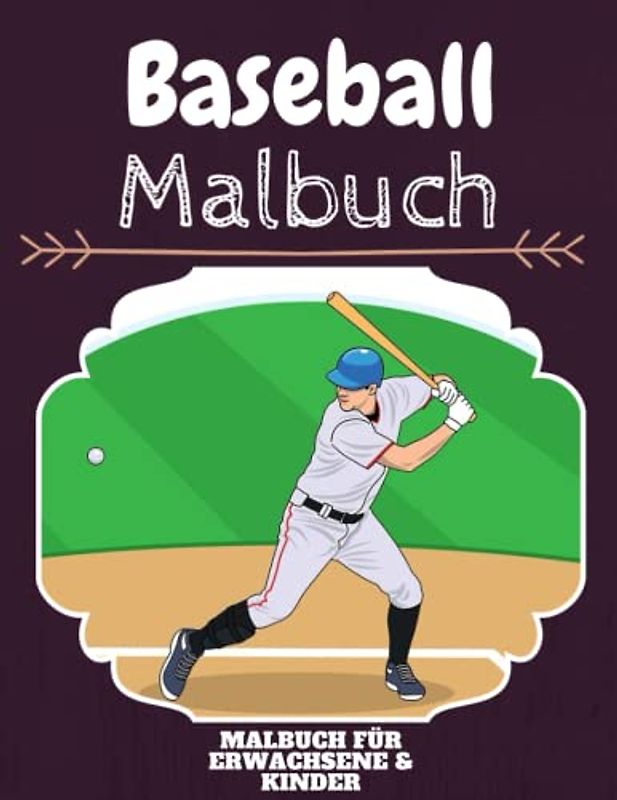 Baseball Malbuch: HOHE QUALITÄT: Lustiges Baseball Malbuch für Kinder Und Erwachsene: Süßes Baseball-Malbuch für Kinder und Kleinkinder-Spaß Designs für Jungen und Mädchen (Vorschule)