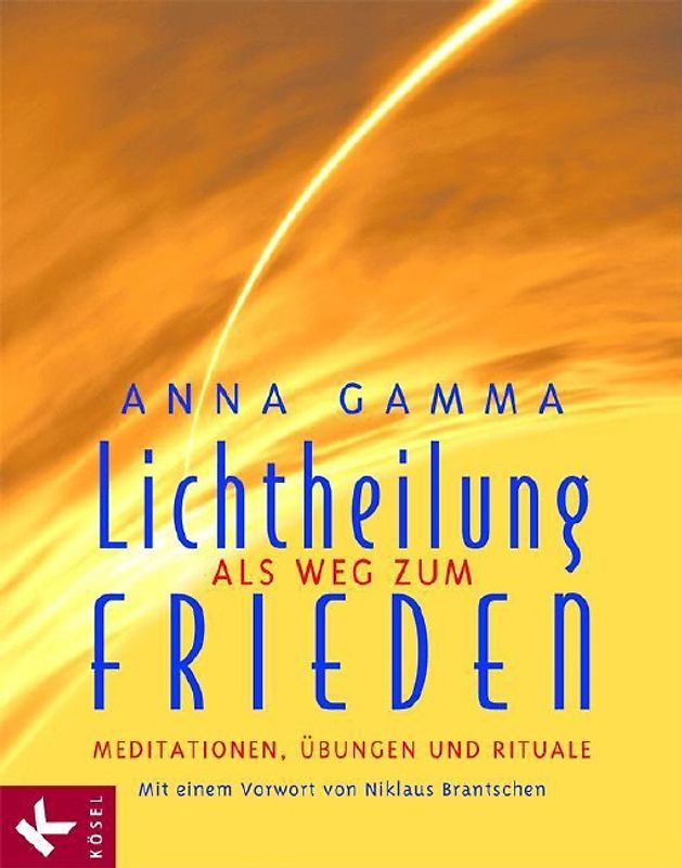 Lichtheilung als Weg zum Frieden. Meditationen, Übungen und Rituale. Mit einem Vorwort von Niklaus Brantschen