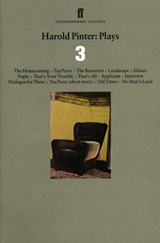Plays: "The Homecoming", "Tea Party", "The Basement", "Landscape", "Silence", "Night", "That's Your Trouble", "That's All", "Applicant", "Interview", ... Story) Vol 3 (Faber Contemporary Classics) - Harold Pinter