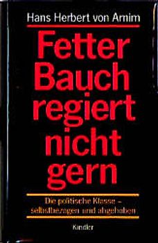 Fetter Bauch regiert nicht gern. Die politische Klasse - selbstbezogen und abgehoben