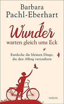 Wunder warten gleich ums Eck