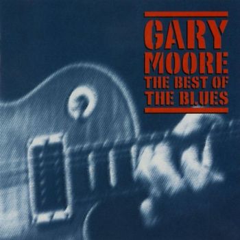 Gary Moore - Best of the Blues