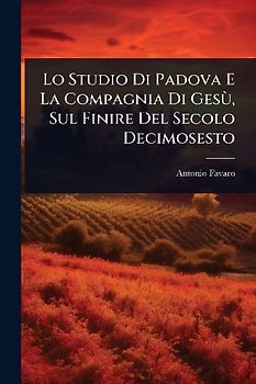 Lo Studio Di Padova E La Compagnia Di GesÃ¹, Sul Finire Del Secolo Decimosesto